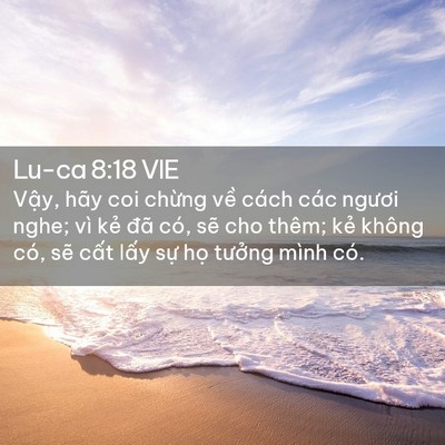 Picture 02 - Lu-ca 8:18 VIE - Vậy, hãy coi chừng về cách các ngươi - Bible Verse Picture