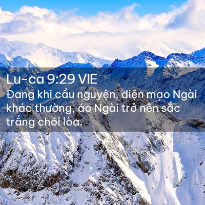 Picture 02 - Lu-ca 9:29 VIE - Đang khi cầu nguyện, diện mạo Ngài - Bible Verse Picture