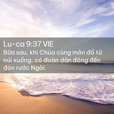 Picture 02 - Lu-ca 9:37 VIE - Bữa sau, khi Chúa cùng môn đồ từ núi - Bible Verse Picture