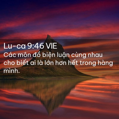 Picture 02 - Lu-ca 9:46 VIE - Các môn đồ biện luận cùng nhau cho - Bible Verse Picture