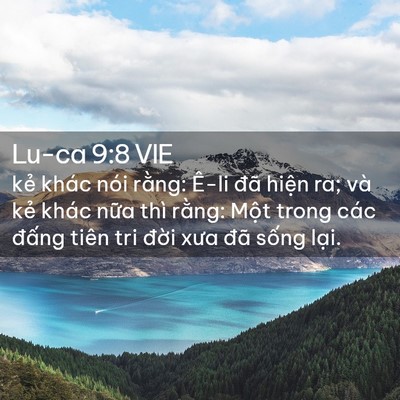 Picture 02 - Lu-ca 9:8 VIE - kẻ khác nói rằng: Ê-li đã hiện ra; và - Bible Verse Picture