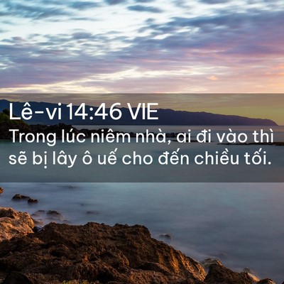 Picture 02 - Lê-vi 14:46 VIE - Trong lúc niêm nhà, ai đi vào thì sẽ bị - Bible Verse Picture