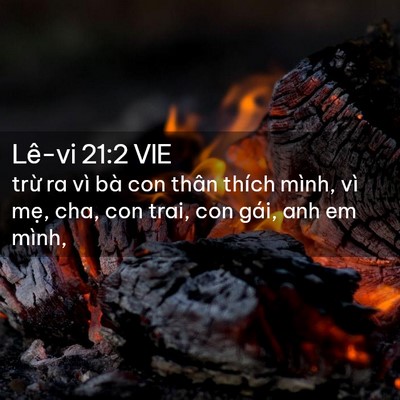Picture 02 - Lê-vi 21:2 VIE - trừ ra vì bà con thân thích mình, vì - Bible Verse Picture
