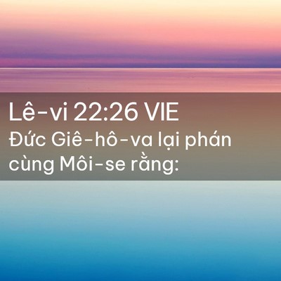 Picture 02 - Lê-vi 22:26 VIE - Đức Giê-hô-va lại phán cùng Môi-se - Bible Verse Picture