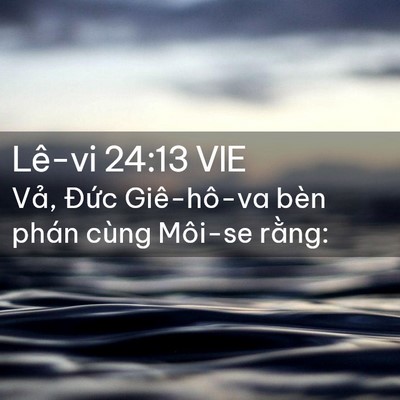 Picture 02 - Lê-vi 24:13 VIE - Vả, Đức Giê-hô-va bèn phán cùng Môi-se - Bible Verse Picture