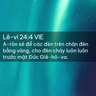 Picture 02 - Lê-vi 24:4 VIE - A-rôn sẽ để các đèn trên chân đèn - Bible Verse Picture