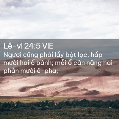 Picture 02 - Lê-vi 24:5 VIE - Ngươi cũng phải lấy bột lọc, hấp - Bible Verse Picture
