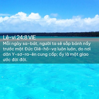 Picture 02 - Lê-vi 24:8 VIE - Mỗi ngày sa-bát, người ta sẽ sắp bánh - Bible Verse Picture