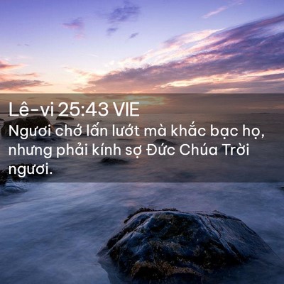 Picture 02 - Lê-vi 25:43 VIE - Ngươi chớ lấn lướt mà khắc bạc - Bible Verse Picture
