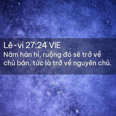Picture 02 - Lê-vi 27:24 VIE - Năm hân hỉ, ruộng đó sẽ trở về - Bible Verse Picture