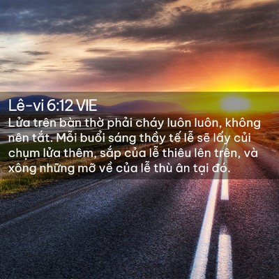 Picture 02 - Lê-vi 6:12 VIE - Lửa trên bàn thờ phải cháy luôn luôn, - Bible Verse Picture