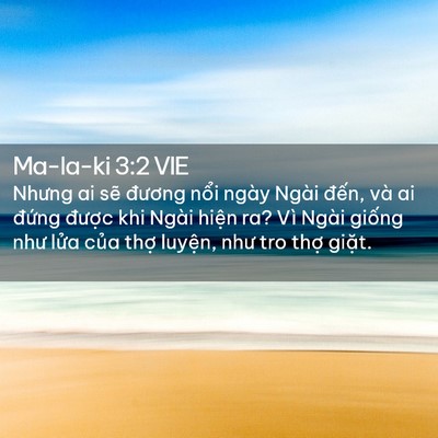 Picture 02 - Ma-la-ki 3:2 VIE - Nhưng ai sẽ đương nổi ngày Ngài đến, - Bible Verse Picture