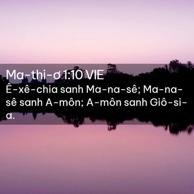 Picture 02 - Ma-thi-ơ 1:10 VIE - Ê-xê-chia sanh Ma-na-sê; Ma-na-sê sanh - Bible Verse Picture