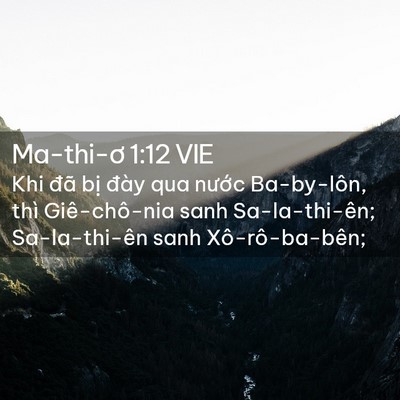 Picture 02 - Ma-thi-ơ 1:12 VIE - Khi đã bị đày qua nước Ba-by-lôn, thì - Bible Verse Picture