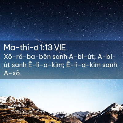 Picture 02 - Ma-thi-ơ 1:13 VIE - Xô-rô-ba-bên sanh A-bi-út; A-bi-út sanh - Bible Verse Picture