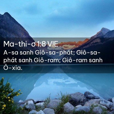 Picture 02 - Ma-thi-ơ 1:8 VIE - A-sa sanh Giô-sa-phát; Giô-sa-phát sanh - Bible Verse Picture