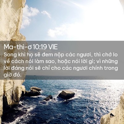 Picture 02 - Ma-thi-ơ 10:19 VIE - Song khi họ sẽ đem nộp các ngươi, thì - Bible Verse Picture