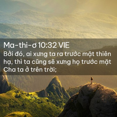 Picture 02 - Ma-thi-ơ 10:32 VIE - Bởi đó, ai xưng ta ra trước mặt thiên - Bible Verse Picture
