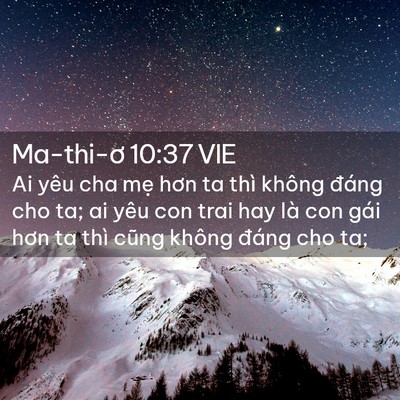 Picture 02 - Ma-thi-ơ 10:37 VIE - Ai yêu cha mẹ hơn ta thì không đáng cho - Bible Verse Picture