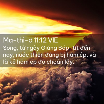 Picture 02 - Ma-thi-ơ 11:12 VIE - Song, từ ngày Giăng Báp-tít đến nay, - Bible Verse Picture