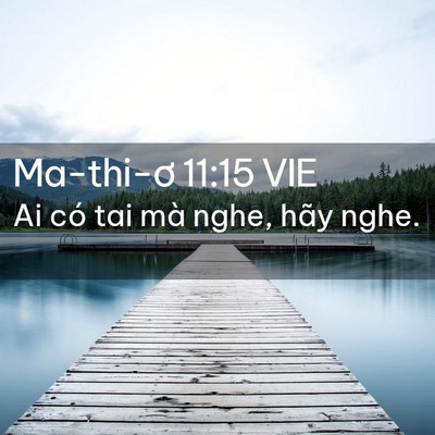 Picture 02 - Ma-thi-ơ 11:15 VIE - Ai có tai mà nghe, hãy - Bible Verse Picture