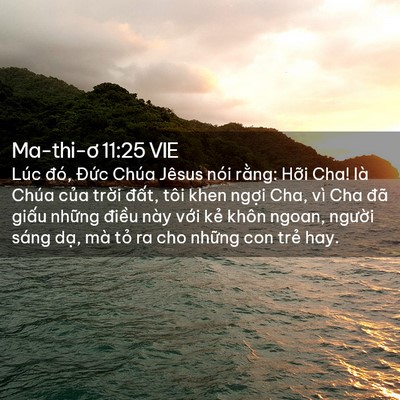 Picture 02 - Ma-thi-ơ 11:25 VIE - Lúc đó, Đức Chúa Jêsus nói rằng: Hỡi - Bible Verse Picture