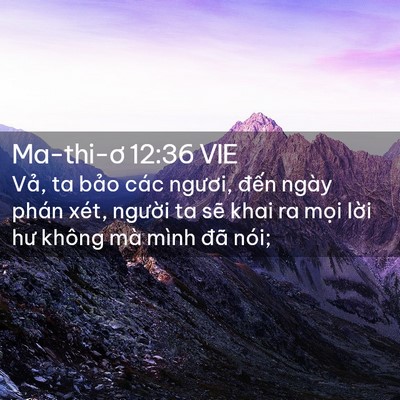 Picture 02 - Ma-thi-ơ 12:36 VIE - Vả, ta bảo các ngươi, đến ngày phán - Bible Verse Picture