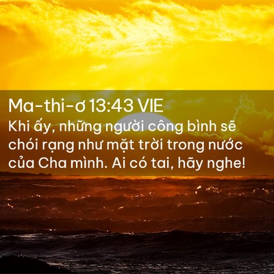 Picture 02 - Ma-thi-ơ 13:43 VIE - Khi ấy, những người công bình sẽ chói - Bible Verse Picture