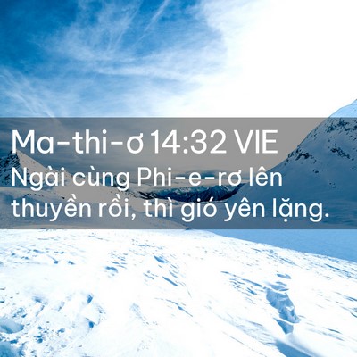 Picture 02 - Ma-thi-ơ 14:32 VIE - Ngài cùng Phi-e-rơ lên thuyền rồi, thì - Bible Verse Picture
