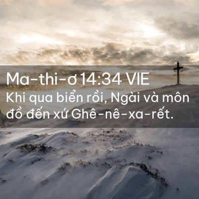 Picture 02 - Ma-thi-ơ 14:34 VIE - Khi qua biển rồi, Ngài và môn đồ đến - Bible Verse Picture