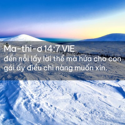 Picture 02 - Ma-thi-ơ 14:7 VIE - đến nỗi lấy lời thề mà hứa cho con - Bible Verse Picture