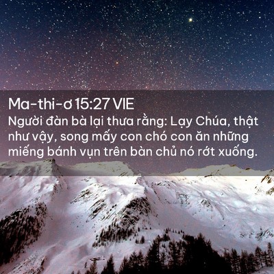 Picture 02 - Ma-thi-ơ 15:27 VIE - Người đàn bà lại thưa rằng: Lạy - Bible Verse Picture