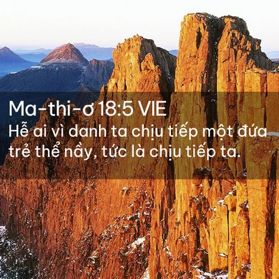 Picture 02 - Ma-thi-ơ 18:5 VIE - Hễ ai vì danh ta chịu tiếp một đứa - Bible Verse Picture