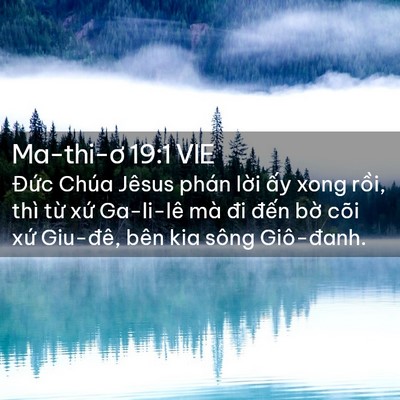Picture 02 - Ma-thi-ơ 19:1 VIE - Đức Chúa Jêsus phán lời ấy xong rồi, - Bible Verse Picture
