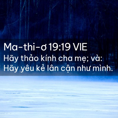 Picture 02 - Ma-thi-ơ 19:19 VIE - Hãy thảo kính cha mẹ; và: Hãy yêu kẻ - Bible Verse Picture