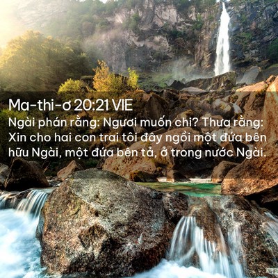 Picture 02 - Ma-thi-ơ 20:21 VIE - Ngài phán rằng: Ngươi muốn chi? Thưa - Bible Verse Picture