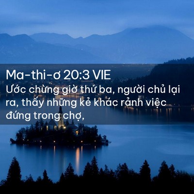 Picture 02 - Ma-thi-ơ 20:3 VIE - Ước chừng giờ thứ ba, người chủ - Bible Verse Picture