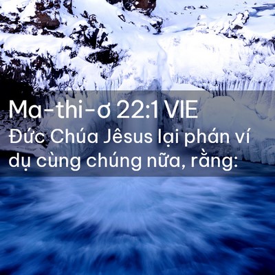 Picture 02 - Ma-thi-ơ 22:1 VIE - Đức Chúa Jêsus lại phán ví dụ cùng - Bible Verse Picture