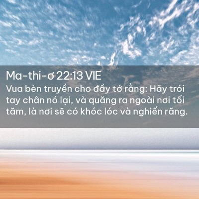Picture 02 - Ma-thi-ơ 22:13 VIE - Vua bèn truyền cho đầy tớ rằng: Hãy - Bible Verse Picture