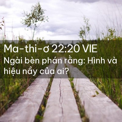 Picture 02 - Ma-thi-ơ 22:20 VIE - Ngài bèn phán rằng: Hình và hiệu nầy - Bible Verse Picture