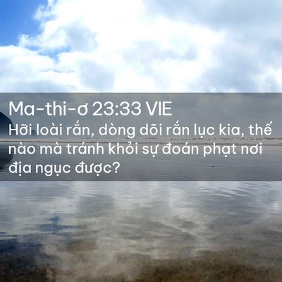Picture 02 - Ma-thi-ơ 23:33 VIE - Hỡi loài rắn, dòng dõi rắn lục kia, - Bible Verse Picture