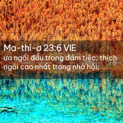 Picture 02 - Ma-thi-ơ 23:6 VIE - ưa ngồi đầu trong đám tiệc, thích - Bible Verse Picture