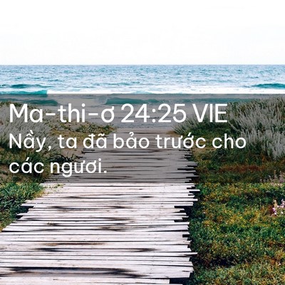 Picture 02 - Ma-thi-ơ 24:25 VIE - Nầy, ta đã bảo trước cho các - Bible Verse Picture