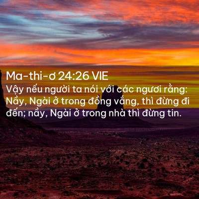 Picture 02 - Ma-thi-ơ 24:26 VIE - Vậy nếu người ta nói với các ngươi - Bible Verse Picture