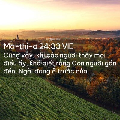 Picture 02 - Ma-thi-ơ 24:33 VIE - Cũng vậy, khi các ngươi thấy mọi - Bible Verse Picture