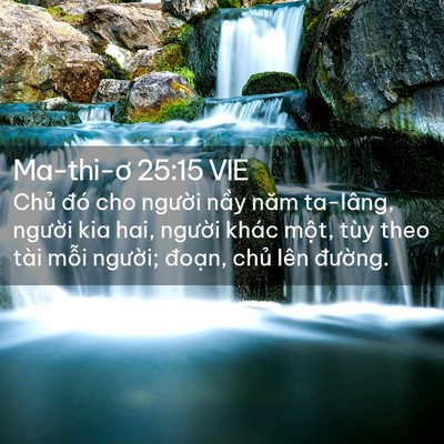 Picture 02 - Ma-thi-ơ 25:15 VIE - Chủ đó cho người nầy năm ta-lâng, - Bible Verse Picture