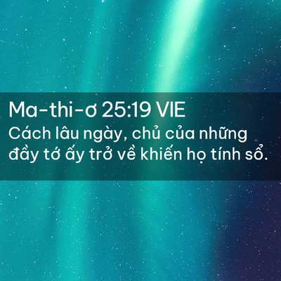 Picture 02 - Ma-thi-ơ 25:19 VIE - Cách lâu ngày, chủ của những đầy tớ - Bible Verse Picture