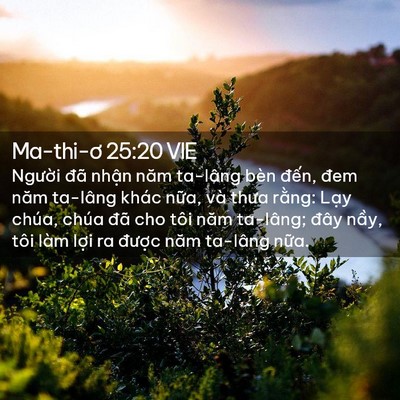 Picture 02 - Ma-thi-ơ 25:20 VIE - Người đã nhận năm ta-lâng bèn đến, - Bible Verse Picture