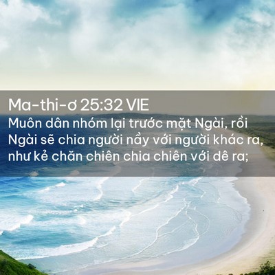 Picture 02 - Ma-thi-ơ 25:32 VIE - Muôn dân nhóm lại trước mặt Ngài, - Bible Verse Picture