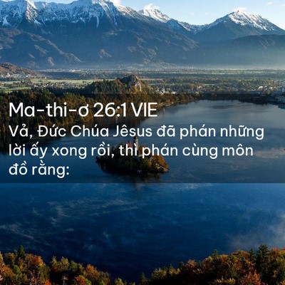 Picture 02 - Ma-thi-ơ 26:1 VIE - Vả, Đức Chúa Jêsus đã phán những - Bible Verse Picture